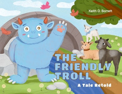 The Friendly Troll: A Tale Retold, Keith D. Barrett - Paperback - 9781662954672