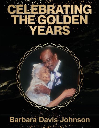Celebrating the Golden Years, Barbara Davis Johnson - Paperback - 9781662958960