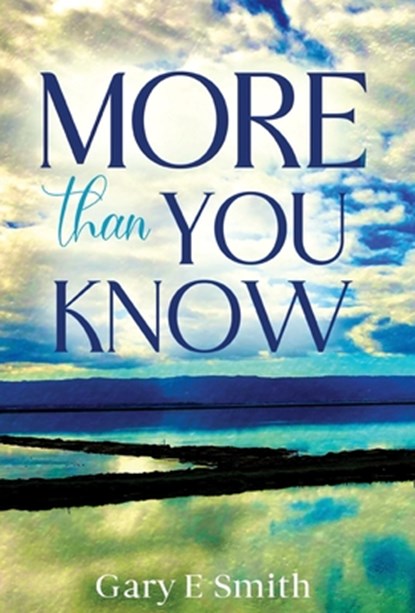 Smith, G: More Than You Know, Gary E Smith - Gebonden - 9781662959707