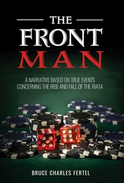 The Front Man: A Narrative Based on True Events Concerning the Rise and Fall of the Riata, Bruce Charles Fertel - Gebonden - 9781662960383