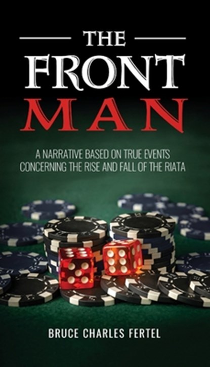 The Front Man: A Narrative Based on True Events Concerning the Rise and Fall of the Riata, Bruce Charles Fertel - Paperback - 9781662960390