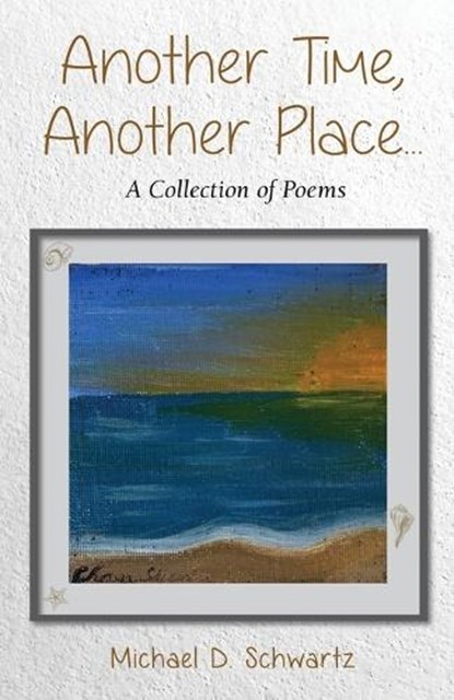 Another Time, Another Place ...., Michael D Schwartz - Paperback - 9781662960796