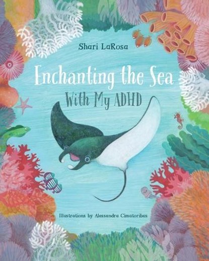 Enchanting the Sea with my ADHD, Shari LaRosa - Paperback - 9781662967481