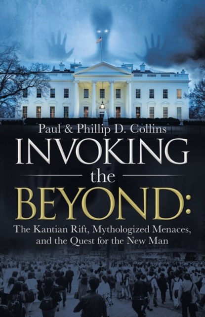 Invoking the Beyond, Paul D Collins ; Phillip D Collins - Paperback - 9781663213518