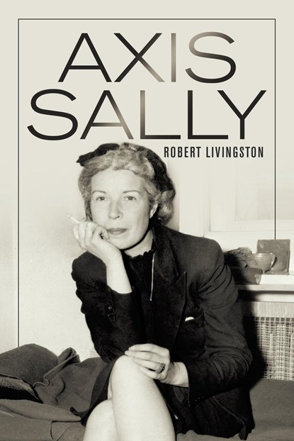 Axis Sally, Robert Livingston - Paperback - 9781663219367