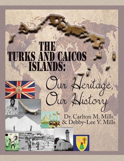 The Turks and Caicos Islands, Dr Carlton M Mills - Paperback - 9781663231406