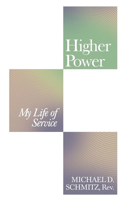 Higher Power, REV Michael D Schmitz - Paperback - 9781663241924