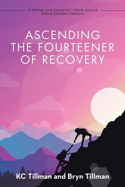 Ascending the Fourteener of Recovery, Kc Tillman ; Bryn Tillman - Paperback - 9781663242730