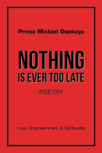 Nothing Is Ever Too Late, Prince Michael Owokoya - Paperback - 9781663260147