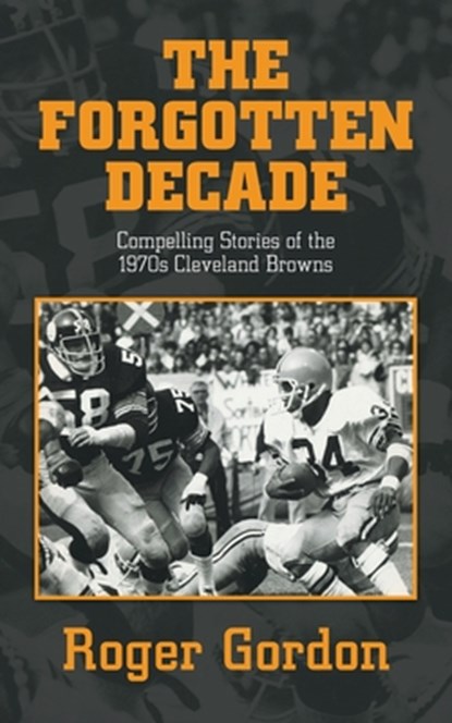 THE FORGOTTEN DECADE, Roger Gordon - Paperback - 9781663266262