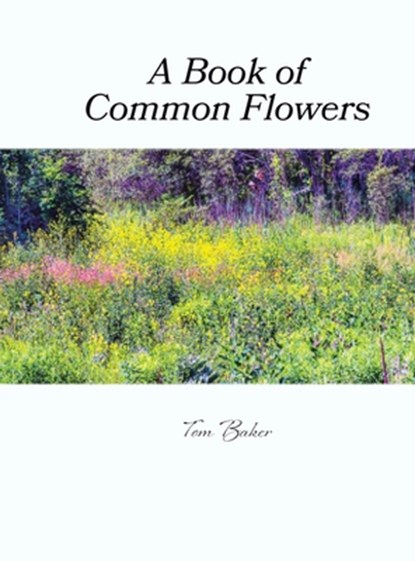 A Book of Common Flowers, Tom Baker - Gebonden - 9781663269355