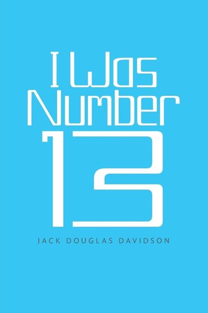 I Was Number 13, Jack Douglas Davidson - Paperback - 9781663271150