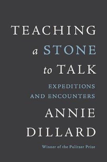 Teaching a Stone to Talk: Expeditions and Encounters, DILLARD,  Annie - Gebonden - 9781663631732