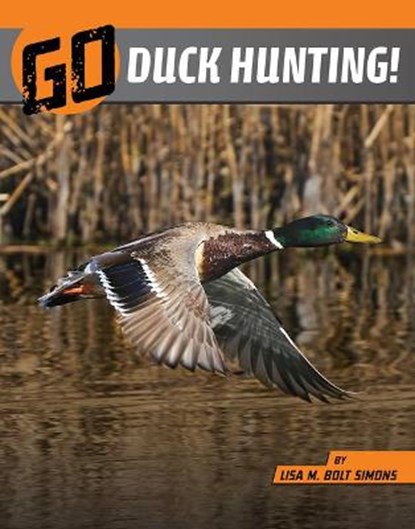Go Duck Hunting!, Lisa M. Bolt Simons - Paperback - 9781663920478