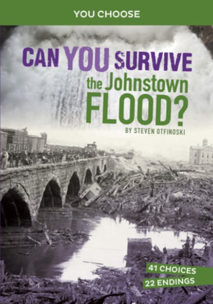 Can You Survive the Johnstown Flood?: An Interactive History Adventure, Steven Otfinoski - Gebonden - 9781663958952