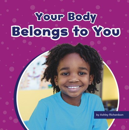 Your Body Belongs to You, Ashley Richardson - Gebonden - 9781663976772