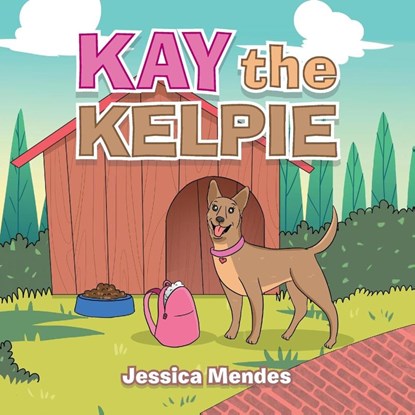 Kay the Kelpie, Jessica Mendes - Paperback - 9781664102521