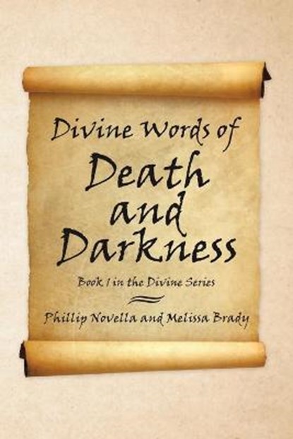 Divine Words of Death and Darkness, NOVELLA,  Phillip ; Brady, Melissa - Paperback - 9781664103863