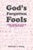 God's Forgotten Fools, Rosemary J Goring - Paperback - 9781664113305