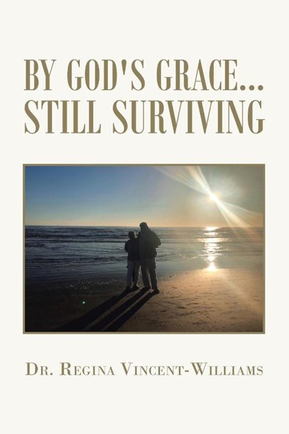 By God's Grace - Still Surviving, Dr Regina Vincent-Williams - Paperback - 9781664138209