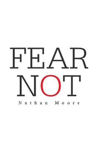 Fear Not, MOORE,  Nathan - Paperback - 9781664145320