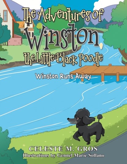 The Adventures of Winston, the Little Black Poodle, Celeste M Gros - Paperback - 9781664152731