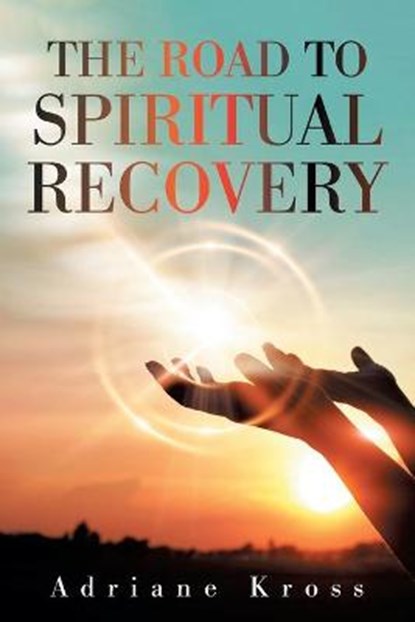 The Road to Spiritual Recovery, KROSS,  Adriane - Paperback - 9781664157507