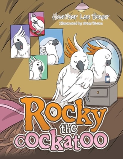 Rocky the Cockatoo, Heather Lee Beyer - Paperback - 9781664164055