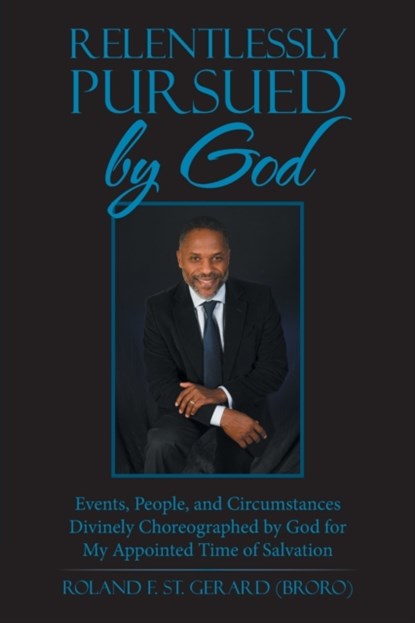 Relentlessly Pursued by God, Roland F St Gerard - Paperback - 9781664205635