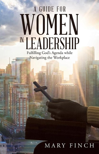 A Guide for Women in Leadership, Mary Finch - Paperback - 9781664209053