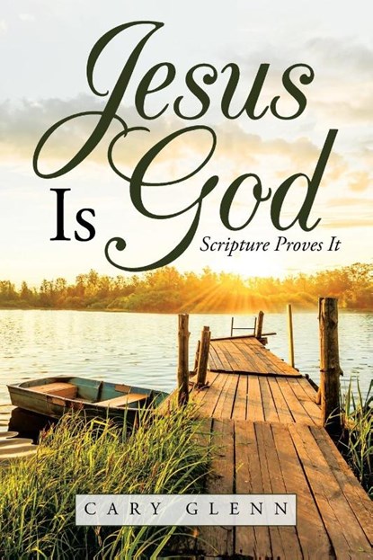 Jesus Is God, Cary Glenn - Paperback - 9781664214378