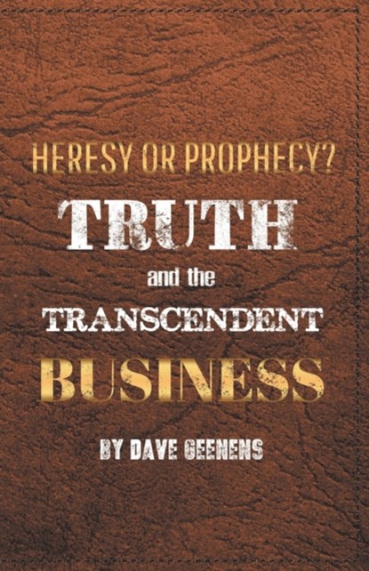 Truth and the Transcendent Business, Dave Geenens - Paperback - 9781664218932