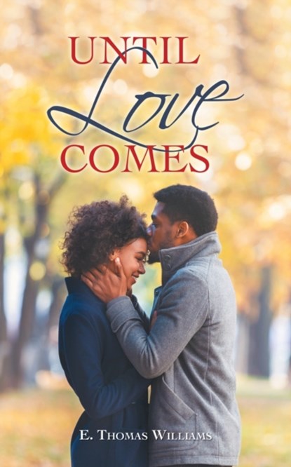 Until Love Comes, E Thomas Williams - Paperback - 9781664220720