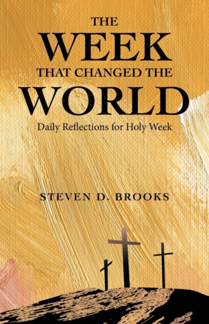 The Week That Changed the World, Steven D Brooks - Paperback - 9781664221826