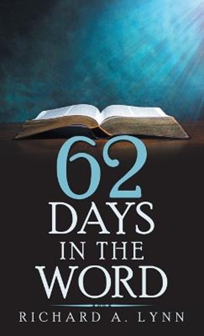62 Days in the Word, Richard A Lynn - Gebonden - 9781664261235