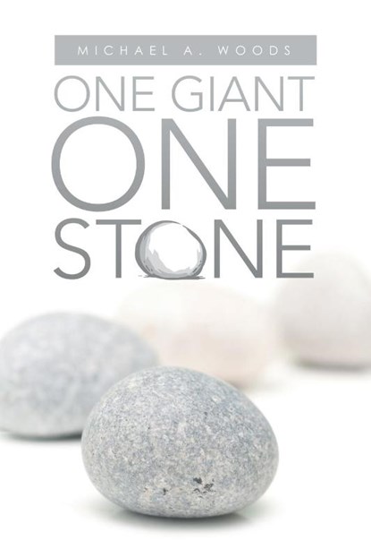 One Giant One Stone, Michael A Woods - Paperback - 9781664264717
