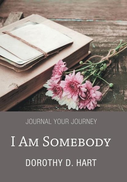 I Am Somebody, Dorothy D Hart - Gebonden - 9781664277403