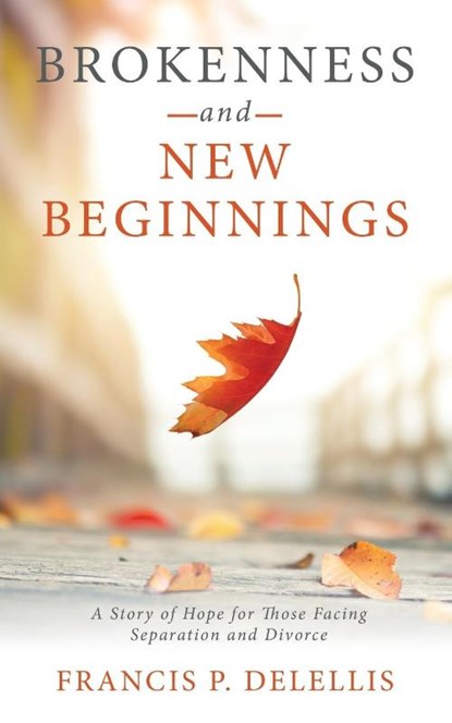 Delellis, F: Brokenness and New Beginnings, Francis P. Delellis - Paperback - 9781664297883