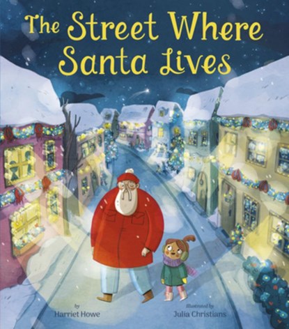 The Street Where Santa Lives, Harriet Howe - Gebonden - 9781664300750