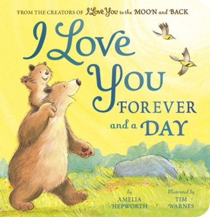 I Love You Forever and a Day: From the Creators of I Love You to the Moon and Back, Amelia Hepworth - Gebonden - 9781664351172