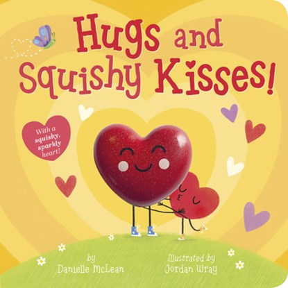 Hugs and Squishy Kisses!: With a Squishy, Sparkly Heart!, Danielle McLean - Gebonden - 9781664351189