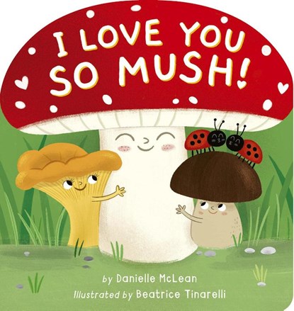 I Love You So Mush!, Danielle McLean - Gebonden - 9781664351295