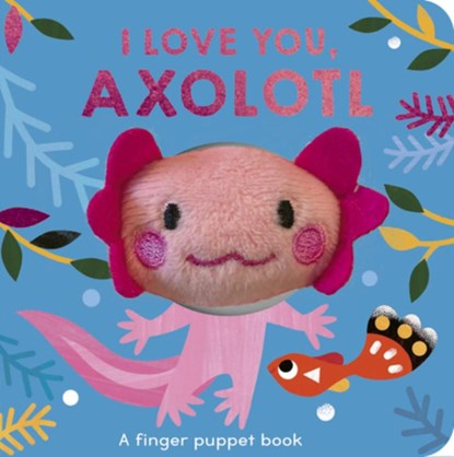 I Love You, Axolotl: A Finger Puppet Book, Danielle McLean - Gebonden - 9781664351776
