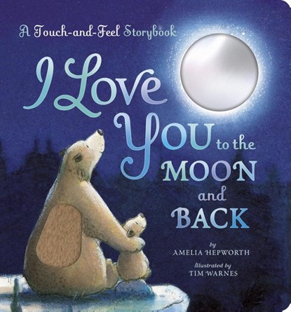 I Love You to the Moon and Back: A Touch-and-Feel Book, Amelia Hepworth - Gebonden - 9781664351790