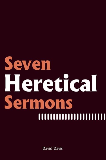 Seven Heretical Sermons, David Davis - Paperback - 9781665306515