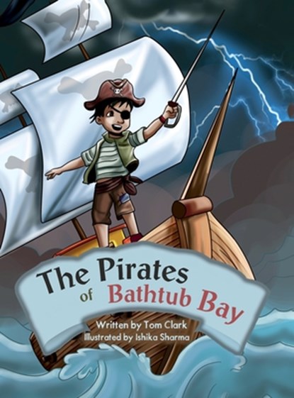 The Pirates of Bathtub Bay, Tom Clark - Gebonden - 9781665309219