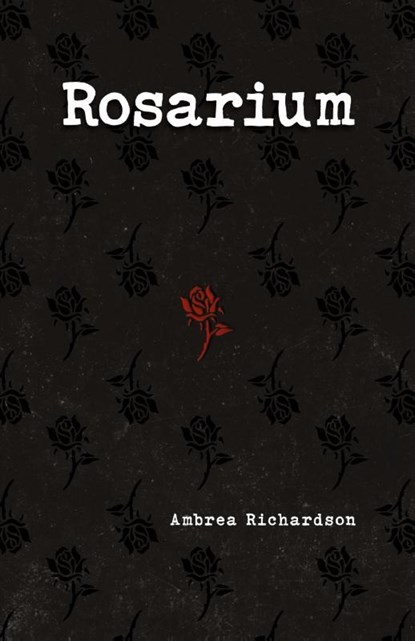Rosarium, Ambrea Richardson - Paperback - 9781665309776
