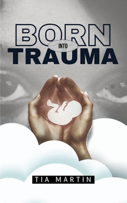 Born Into Trauma, Tia Martin - Paperback - 9781665310765