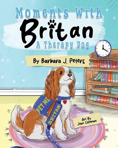Moments with Britan, a Therapy Dog, Barbara J. Peters - Paperback - 9781665310864
