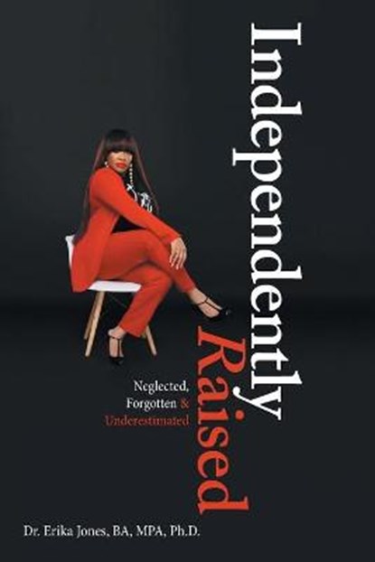 Independently Raised, Dr Erika Jones Ba Mpa - Paperback - 9781665513722
